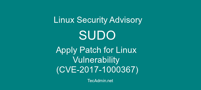 Linux Security Advisory - Vulnérabilité sudo dans Linux [CVE-2017-1000367]